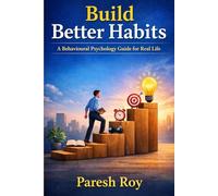 Build Better Habits: A Behavioural Psychology Guide for Real Life