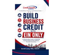 Build Business Credit with EIN Only: A Step-by-Step Guide to Vendor Credit, Net-30 Accounts, and Business Funding Without Personal Guarantees