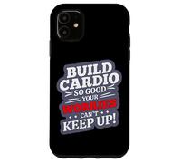 Build Cardio SO Good Your Worries Can't Keep UP Carcasa para iPhone 11