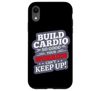Build Cardio SO Good Your Worries Can't Keep UP Carcasa para iPhone XR
