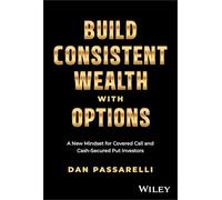 Construya riqueza con opciones: nueva mentalidad para calls y puts – Wiley-VCH