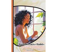 Build Creative Habits: A Real-Life Guide for Moms to Reclaim Creativity One Tiny Habit at a Time (The Creative Guidebook Collection)
