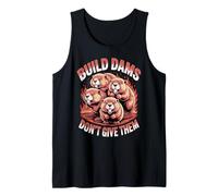Build Dams Don't Give Them Beavers Humor Camiseta sin Mangas