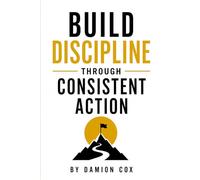 Build Discipline Through Consistent Action (Forged & Risen Series)