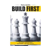 Build First: Why Most Authors Build Backwards - And How to Fix It