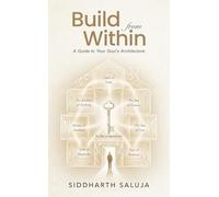 Build From Within: A Guide to Your Soul’s Architecture