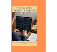 Build Full Stack Projects With Supabase and React: Create Scalable Apps With Open Source Tools and Simple Workflows