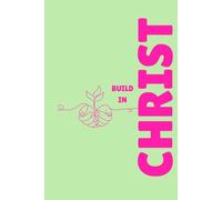 Build In Christ : Green: A Classic Lined Notebook for Prayer , Scripture Study and Daily Reflection Unguided Journal for Girls and Women