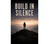 Build in Silence: Why the Long Game Feels Lonely - and Why It Works