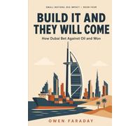 Build It and They Will Come: How Dubai Bet Against Oil and Won (Small Nations, Big Impact)