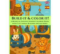 Build it & color it! A Bilingual English-Spanish Coloring Book: with Cute Animal Builders and machines | Large Prints 8.5 x 11" / 21.59 x 27.94 cm | ... (Cute Animals on Construction Sites)