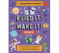 Build It! Make It! SPACE: Makerspace Models. Build your Own Alien Spaceship, Flying Rocket, Asteroid Sling Shot - Over 25 Awesome Models to Make: 4