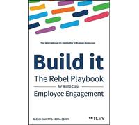 Build It: The Rebel Playbook for World-Class Employee Engagement