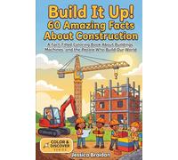 Build It Up! 60 Amazing Facts About Construction: A Fact-Filled Coloring Book About Buildings, Machines, and the People Who Build Our World (COLOR & DISCOVER)
