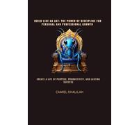Build Like an Ant: The Power of Discipline for Personal and Professional Growth: Create a Life of Purpose, Productivity, and Lasting Success
