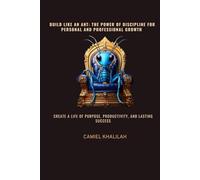 Build Like an Ant: The Power of Discipline for Personal and Professional Growth: Create a Life of Purpose, Productivity, and Lasting Success