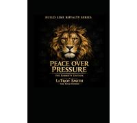 Build Like Royalty Series: The Sobriety Edition: Peace Over Pressure