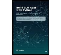 Build LLM Apps with Python RAG, Tools, Agents , From Prompting to Production: A Practical Guide + Workbook with Projects, Tests, Evaluation, and Guardrails