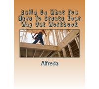 Build On What You Have To Create Your Way Out Workbook