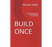 Build Once: A Calm, Practical Guide to How Software Is Actually Made