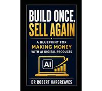 Build Once, Sell Again: A Blueprint for Making Money with AI