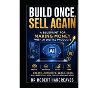 Build Once, Sell Again: A Blueprint for Making Money with AI