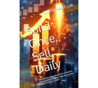 Build Once, Sell Daily: The Step-by-Step Blueprint to Build a Digital Asset Portfolio That Generates Stable Online Income