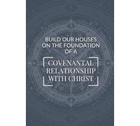 Build Our Houses on the Foundation of a Covenantal Relationship with Christ: 2026 Planner with Come Follow Me Daily Quotes, Goal Setting, Meal ... and Come Follow Me Old Testament Quotes)