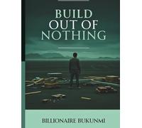 Build Out of Nothing: How to Use God's Creation Code to Build Life and Wealth