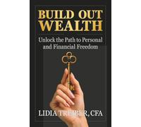 BUILD OUT WEALTH: Unlock the Path to Personal and Financial Freedom