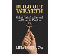 BUILD OUT WEALTH: Unlock the Path to Personal and Financial Freedom