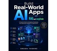 Build Real-World AI Apps with RAG and LangChain: A Practical Guide to Designing, Developing, and Deploying Intelligent AI Applications (The AI knowledge Library)