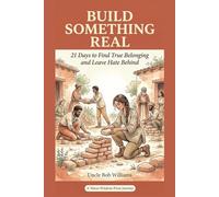 Build Something Real: 21 Days to Find True Belonging and Leave Hate Behind (The Inoculation Series)