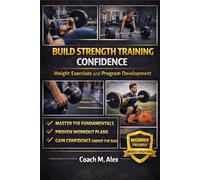 Build Strength Training Confidence: Weight Exercises and Program Development