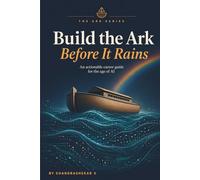 Build the Ark: A Career Survival Guide Before the AI Flood (The Ark Series)