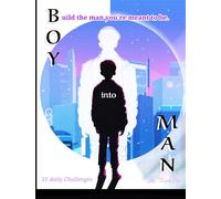 Build the Man You Meant to Be.: A Guided Journal to Grow, Reflect, and Take Responsibility as a Young Man.