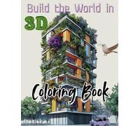 Build the World in 3D Coloring Book: Craft, Create, and Color Global Wonders