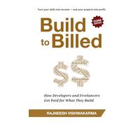 Build to Billed: How Developers and Freelancers Get Paid for What They Build (Business Innovation Series (3 Books))