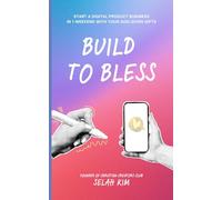 Build To Bless: Start a Digital Product Business in 1 Weekend with Your God-Given Gifts