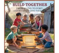 Build Together: From Ruins to Fort-A Story of Building Together