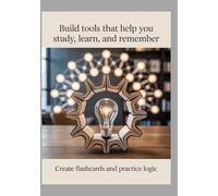 Build Tools That Help You Study, Learn, and Remember: Create Flashcards and Practice Logic