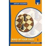 Build Up Your Chess 1: The Fundamentals (Yusupov's Chess School)
