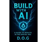 Build with AI the complete roadmap to wealth creation with AI in 2026: Make money fast with AI