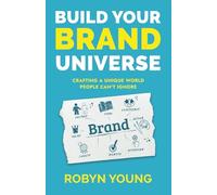 Build Your Brand Universe: Crafting a Unique World People Can't Ignore