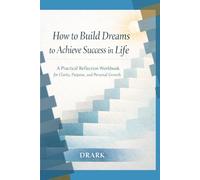 Build Your Dream: “A Practical Guide to Creating a Successful Life”