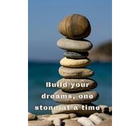 Build Your Dreams, One Stone At A Time: Motivational Quotes Journal to write in