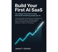 Build Your First AI SaaS: The Developer's Playbook for Shipping an AI-Powered Product, Getting Paying Users, and Reaching $5,000 MRR Without a Team or VC Money