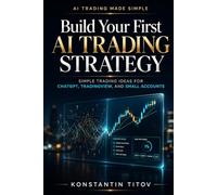 Build Your First AI Trading Strategy: Simple Trading Ideas for ChatGPT, TradingView, and Small Accounts Series (AI Trading Made Simple)