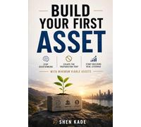Build Your First Asset: Stop Overthinking, Escape the Preparation Trap, and Start Building Real Leverage with Minimum Viable Assets (Wealth Flywheel)