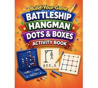 Build-Your-Game Activity Book: Battleship, Hangman & Dots & Boxes | Design, Draw & Play Your Own Classic Games for Kids & Teens (Build-Your-Game Series)